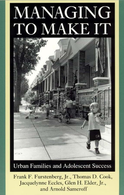Managing to Make It: Urban Families and Adolescent Success (Volume 1998) (The John D. and Catherine T. MacArthur Foundation Series on Mental Health ... Studies on Successful Adolescent Development)
