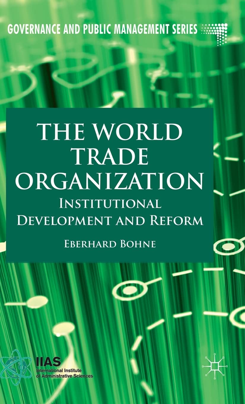 The World Trade Organization: Institutional Development and Reform (Governance and Public Management)