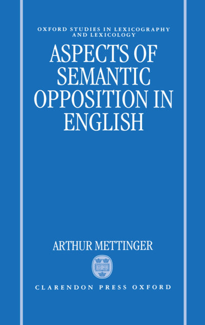 Aspects of Semantic Opposition in English (Oxford Studies in Lexicography and Lexicology)