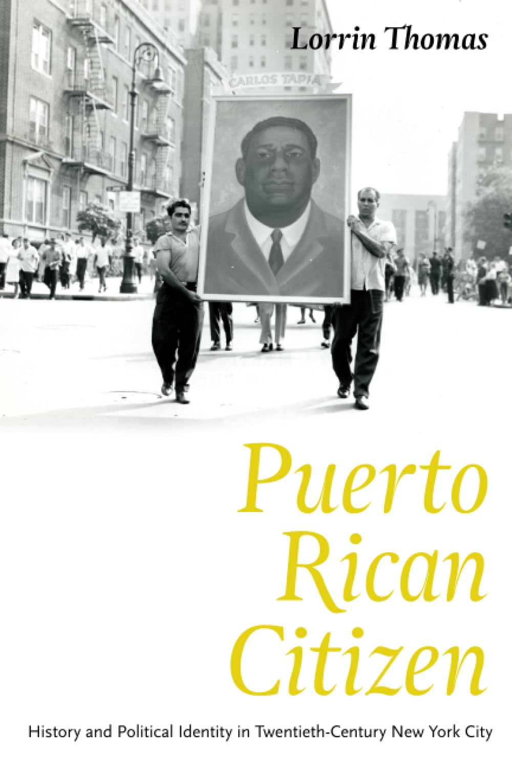 Puerto Rican Citizen: History and Political Identity in Twentieth-Century New York City (Historical Studies of Urban America)