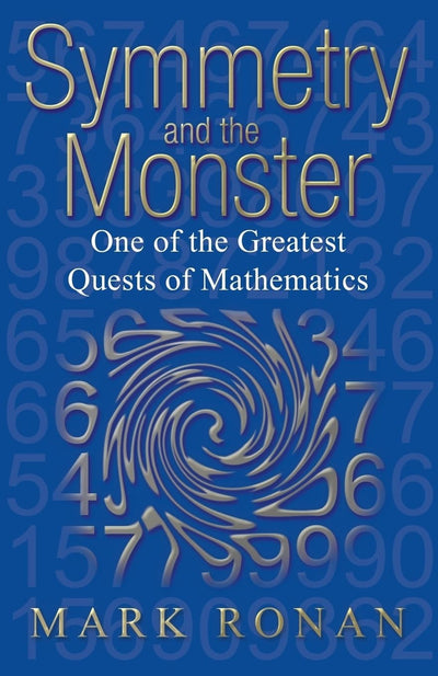 Symmetry and the Monster: The Story of One of the Greatest Quests of Mathematics