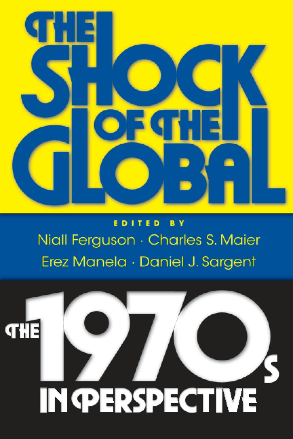 The Shock of the Global: The 1970s in Perspective
