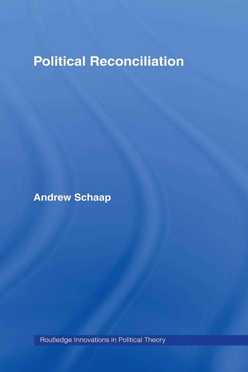 Political Reconciliation (Routledge Innovations in Political Theory)