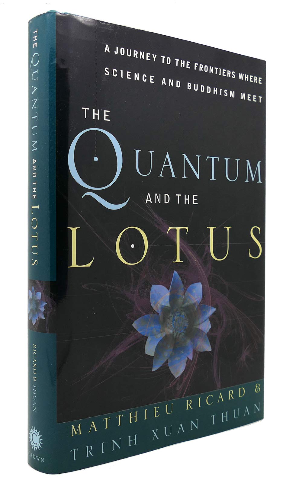 The Quantum and the Lotus: A Journey to the Frontiers Where