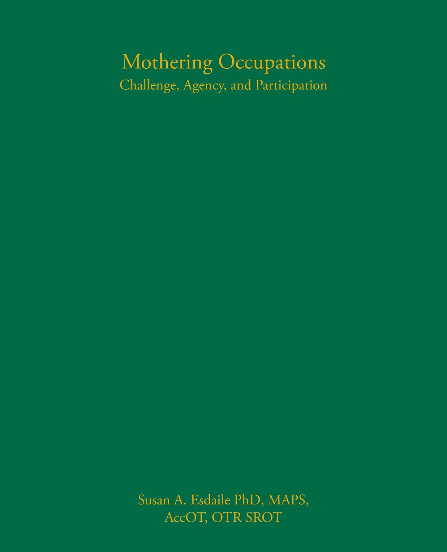 Mothering Occupations: Challenge, Agency, and Participation