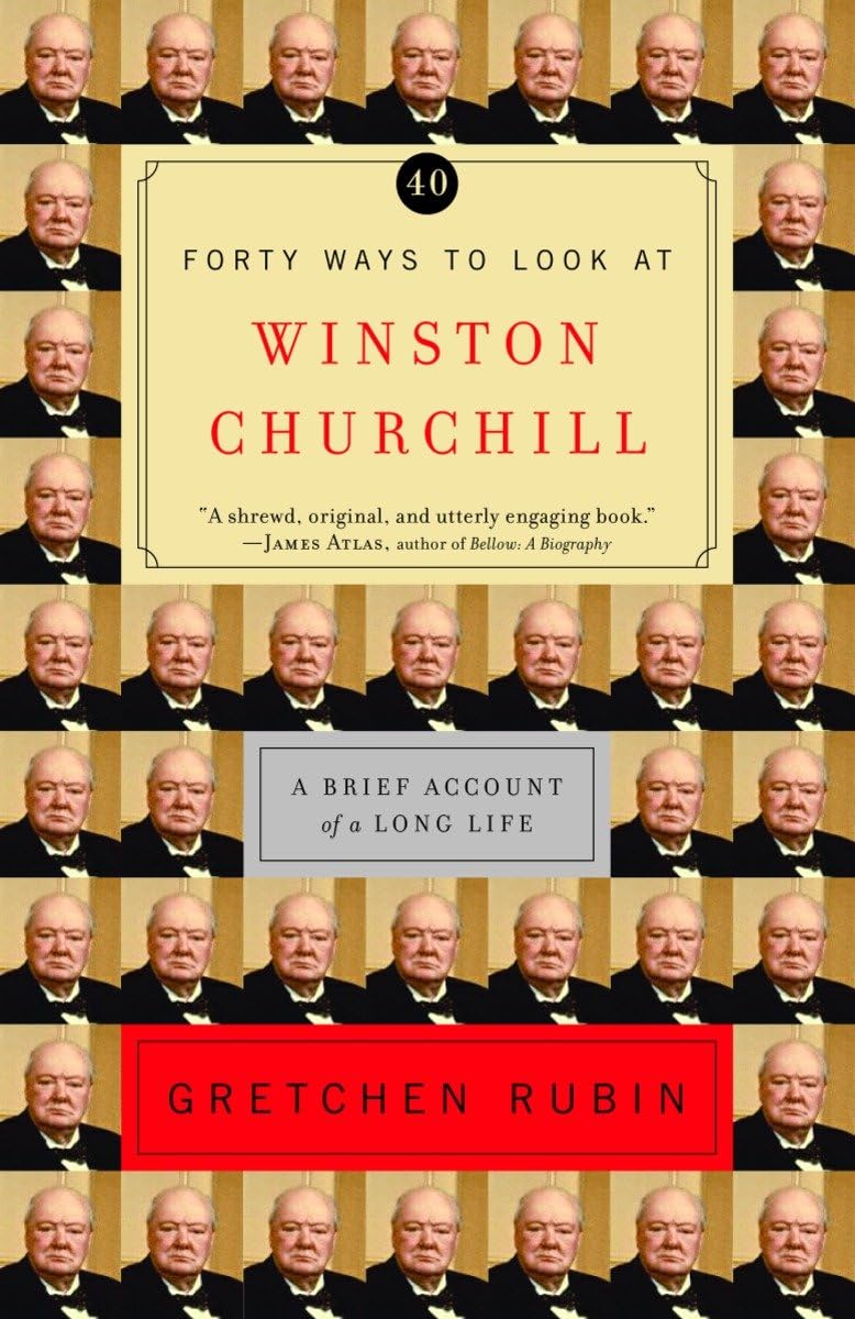 Forty Ways to Look at Winston Churchill: A Brief Account of