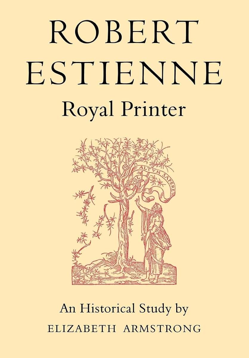 Robert Estienne, Royal Printer: An Historical Study of the elder Stephanus