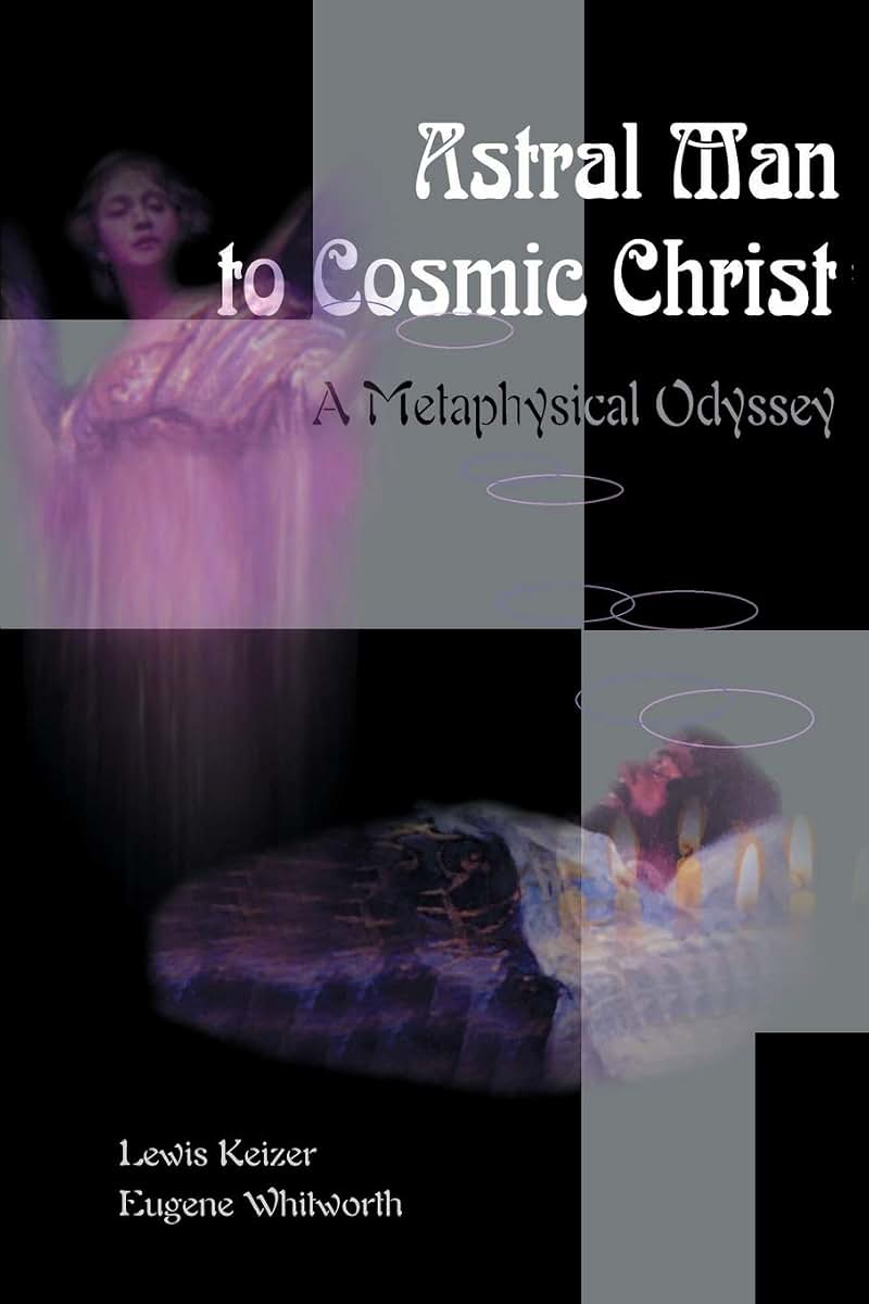 Astral Man to Cosmic Christ: A Metaphysical Odyssey
