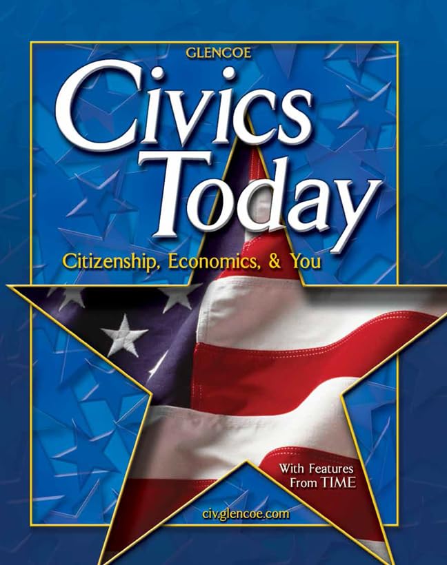 Civics Today; Citizenship, Economics, and You, Student Edition (CIVICS TODAY: CITZSHP ECON YOU)
