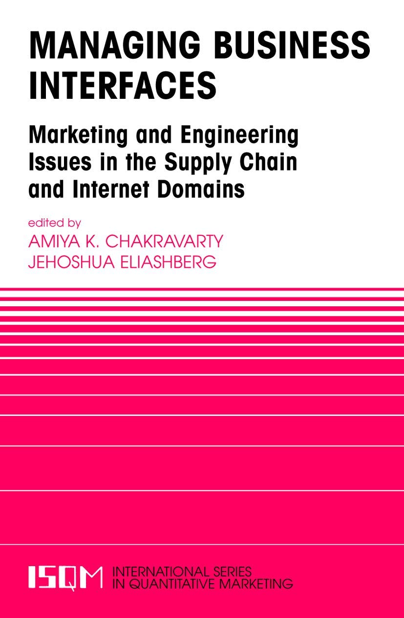 Managing Business Interfaces: Marketing and Engineering Issues in the Supply Chain and Internet Domains (International Series in Quantitative Marketing, 16)
