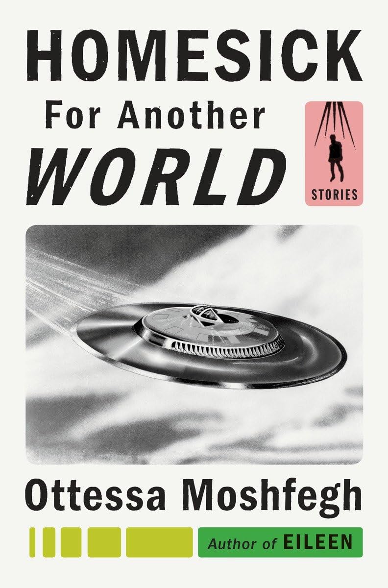 Homesick for Another World: Stories by Moshfegh, Ottessa