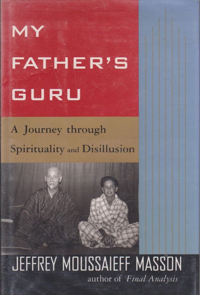 My Fathers Guru: A Journey Through Spirituality and Disillus