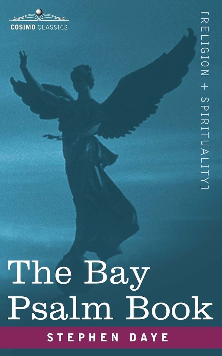 The Bay Psalm Book: The Whole Booke of Psalmes Faithfully Translated Into English Metre