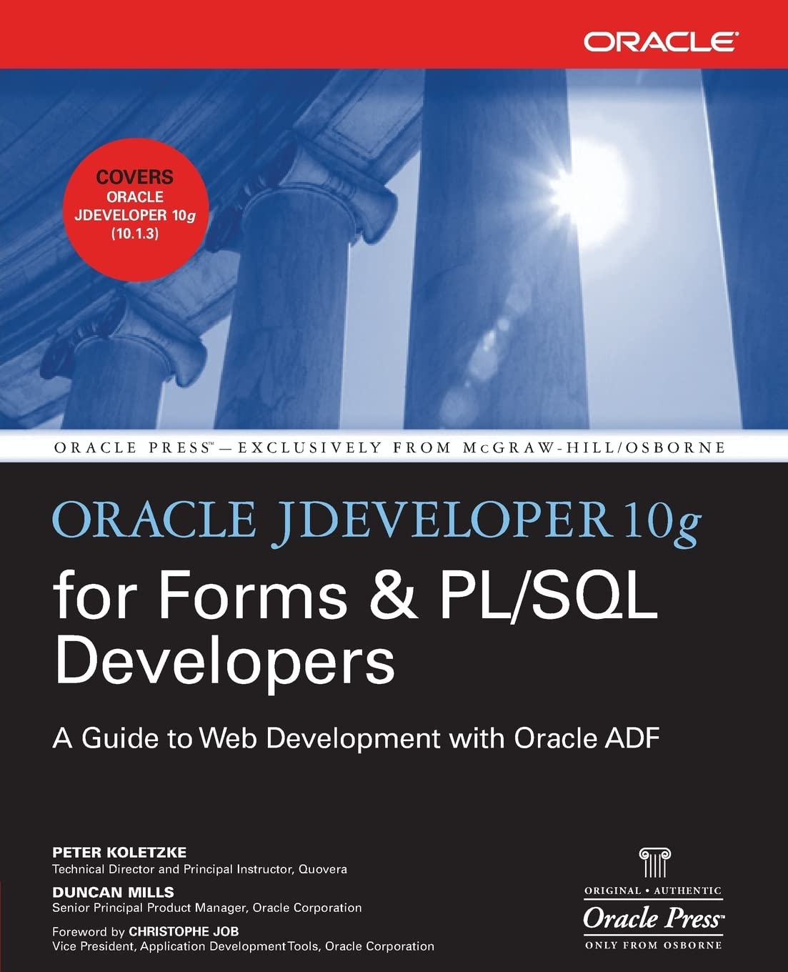 Oracle JDeveloper 10g for Forms & PL/SQL Developers: A Guide to Web Development with Oracle ADF (Oracle Press)