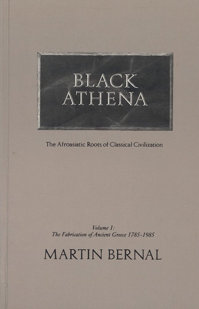 Black Athena: The Afroasiatic Roots of Classical Civilization (Volume 2: The Archaeological and Documentary Evidence)