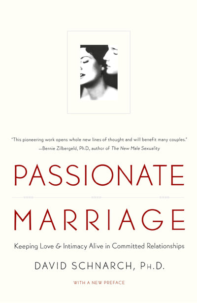 Passionate Marriage: Sex, Love, and Intimacy in Emotionally Committed Relationships