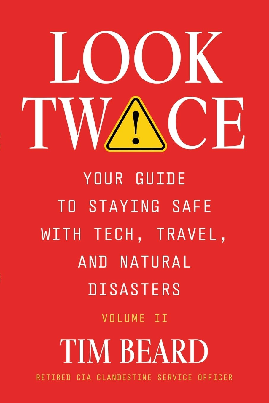 Look Twice: Your Guide on Staying Safe with Tech, Travel, and Natural Disasters, Volume II