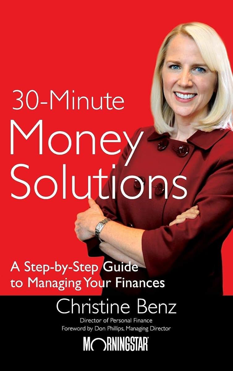 Morningstar's 30-Minute Money Solutions: A Step-by-Step Guide to Managing Your Finances