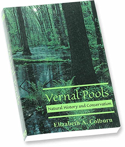 Vernal Pools: Natural History and Conservation