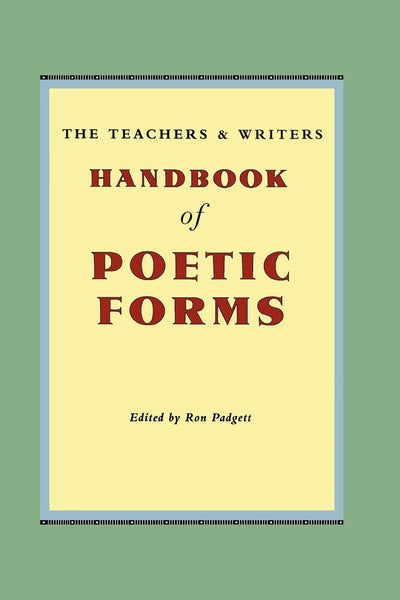 The Teachers & Writers Handbook of Poetic Forms by Ron Padge