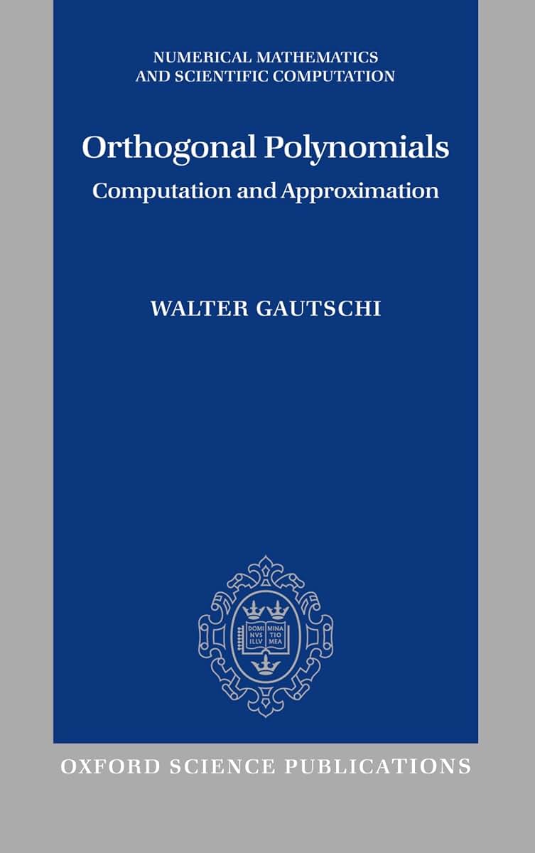 Orthogonal Polynomials: Computation and Approximation (Numerical Mathematics and Scientific Computation)