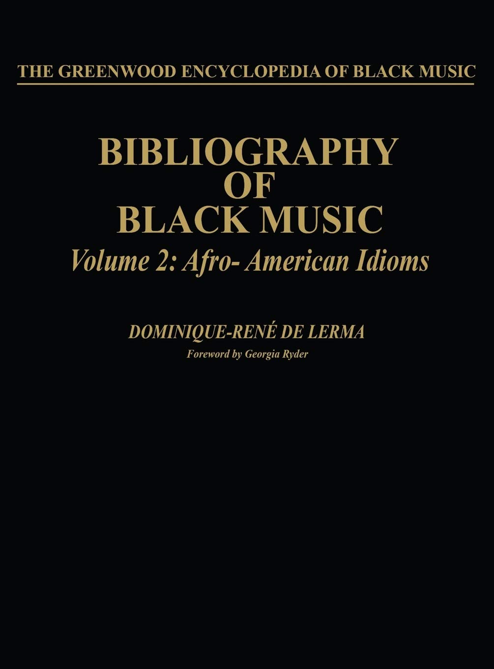Bibliography of Black Music, Volume 2: Afro-American Idioms (The Greenwood Encyclopedia of Black Music)