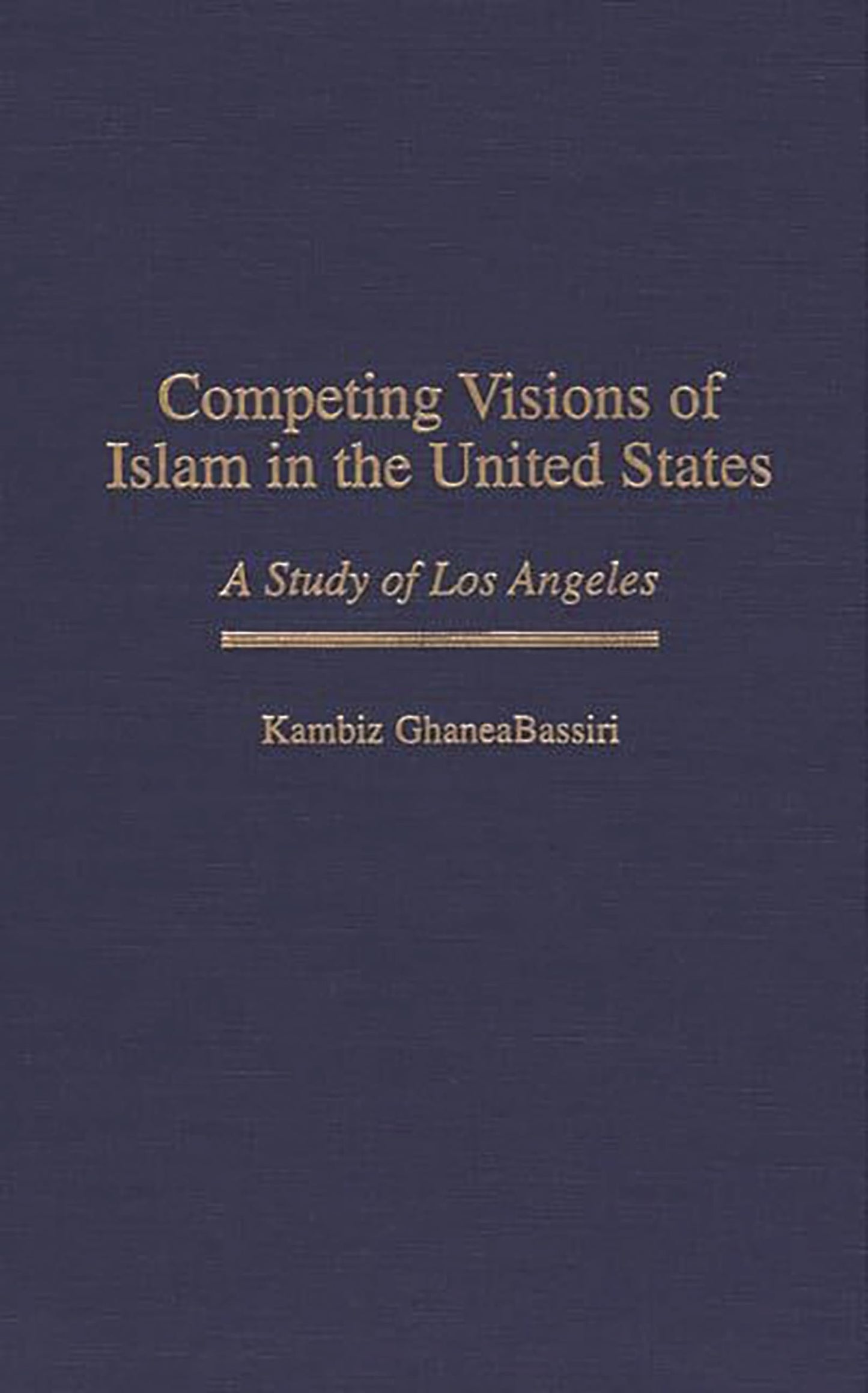 Competing Visions of Islam in the United States: A Study of Los Angeles (Contributions to the Study of Religion)