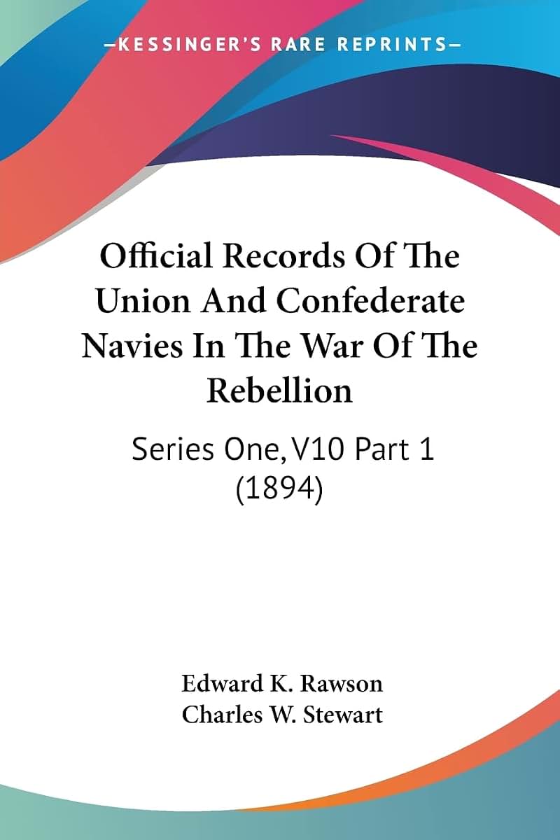 Official Records Of The Union And Confederate Navies In The War Of The Rebellion: Series One, V10 Part 1 (1894)