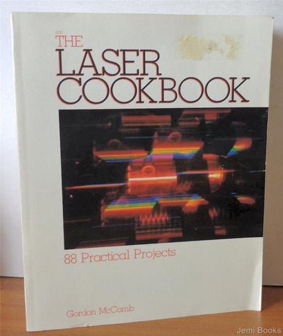 The Laser Cookbook: 88 Practical Projects