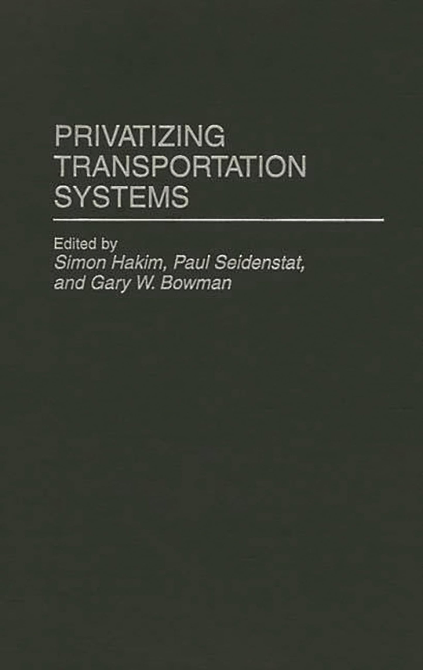 Privatizing Transportation Systems (Privatizing Government: An Interdisciplinary Series)