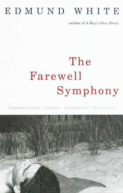 The Farewell Symphony by Edmund White (New Paperback)