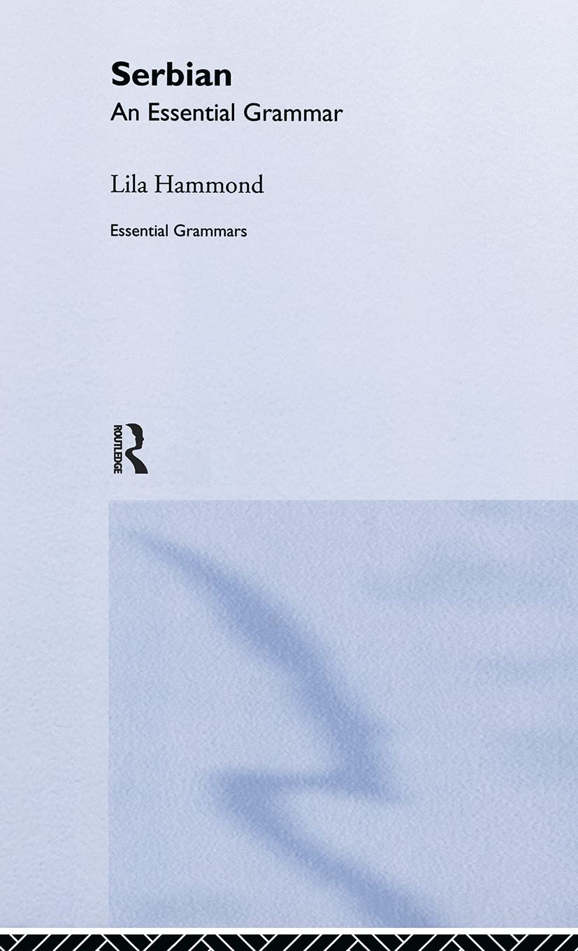 Serbian: An Essential Grammar: An Essential Grammar (Routledge Essential Grammars)
