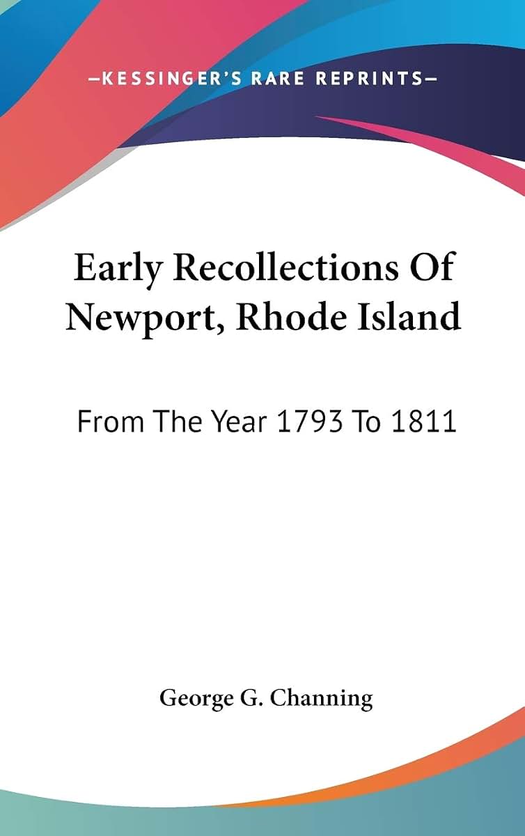 Early Recollections Of Newport, Rhode Island: From The Year 1793 To 1811