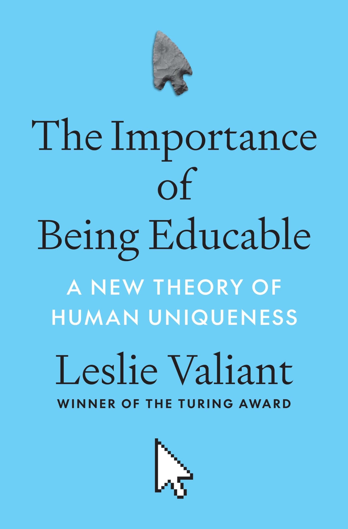 The Importance of Being Educable: A New Theory of Human Uniqueness