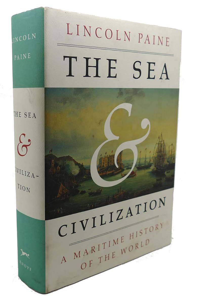 The Sea and Civilization: A Maritime History of the World
