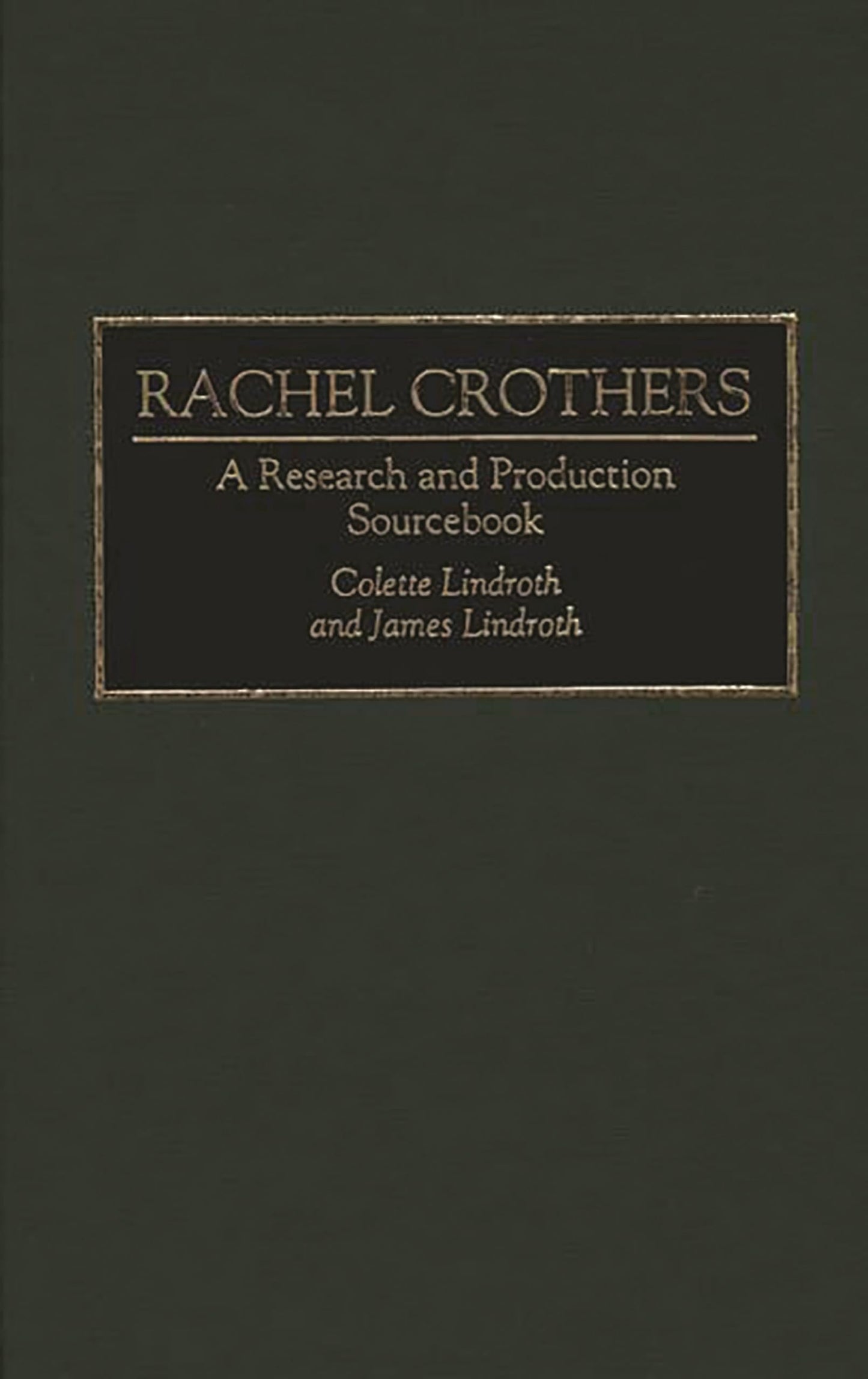 Rachel Crothers: A Research and Production Sourcebook (Modern Dramatists Research and Production Sourcebooks)