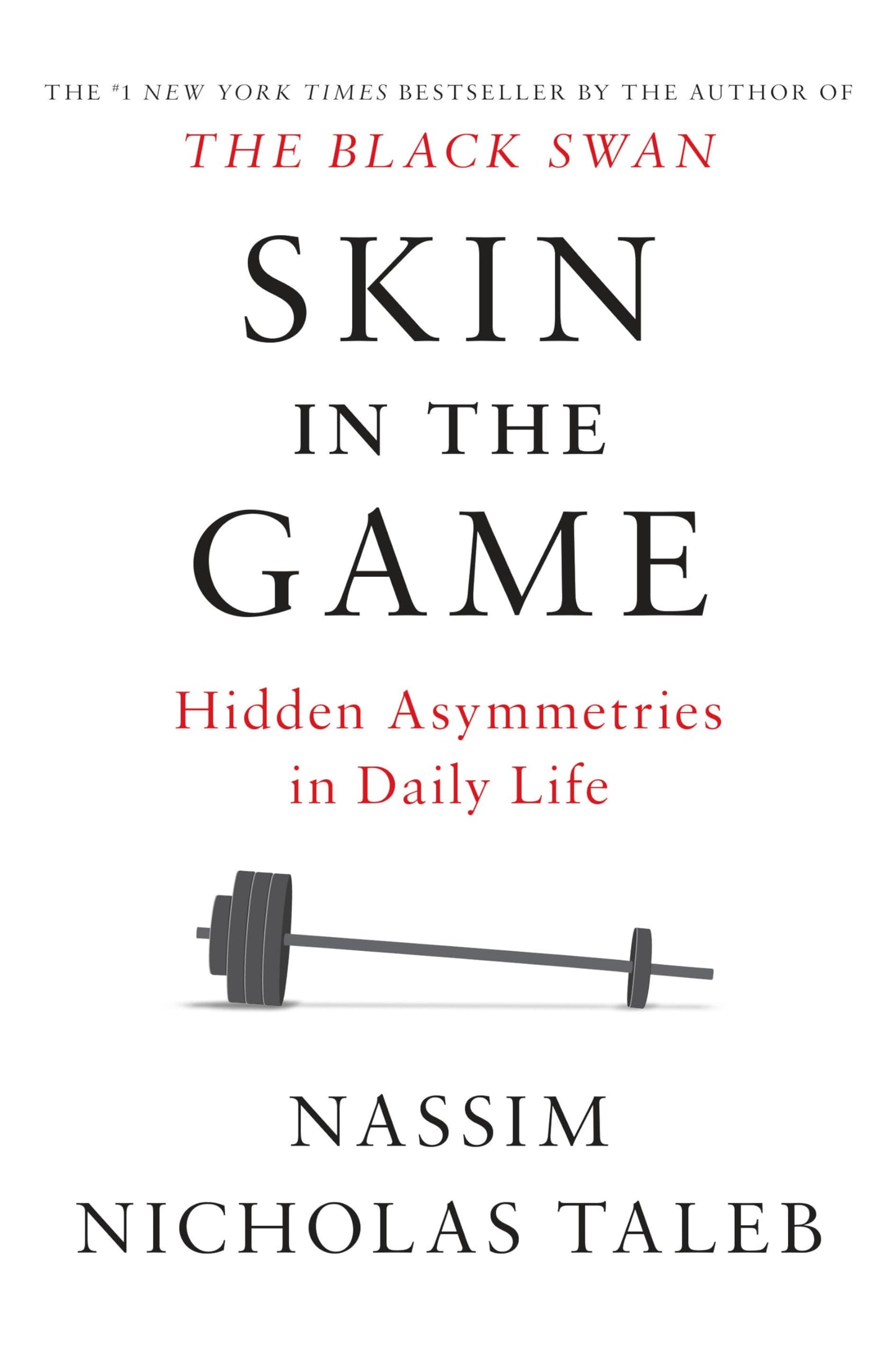 Skin in the Game: Hidden Asymmetries in Daily Life (Incerto)