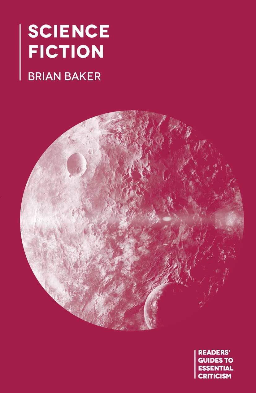 Science Fiction (Readers' Guides to Essential Criticism, 91)