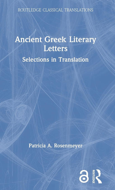 Ancient Greek Literary Letters: Selections in Translation (Routledge Classical Translations)