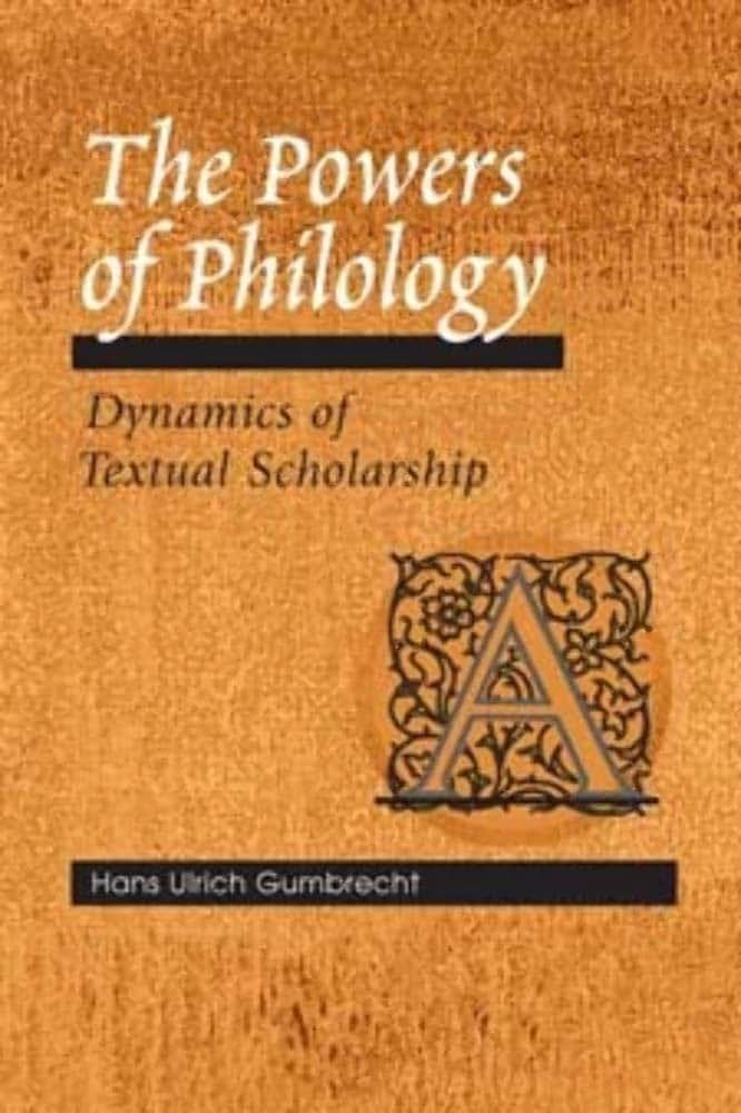 The Powers of Philology: DYNAMICS OF TEXTUAL SCHOLARSHIP