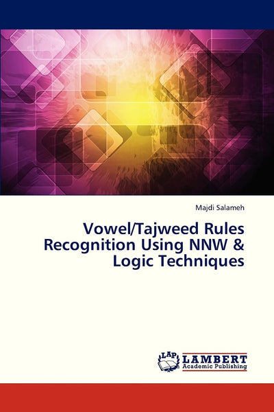 Vowel/Tajweed Rules Recognition Using NNW & Logic Techniques