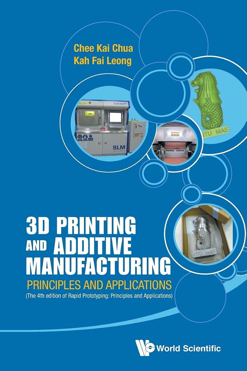 3D PRINTING AND ADDITIVE MANUFACTURING: PRINCIPLES AND APPLICATIONS (WITH COMPANION MEDIA PACK) - FOURTH EDITION OF RAPID PROTOTYPING