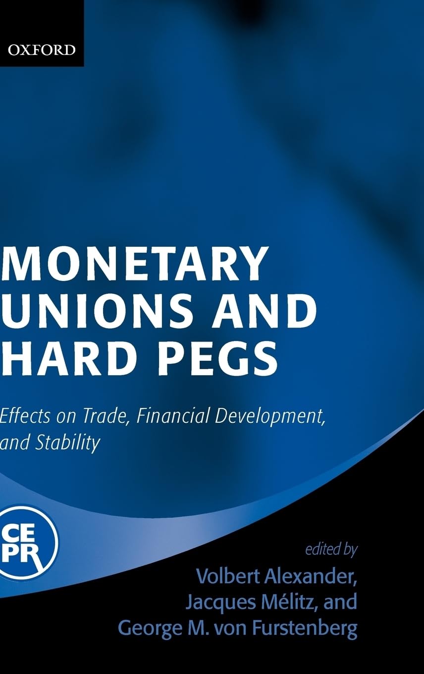 Monetary Unions and Hard Pegs: Effects on Trade, Financial Development, and Stability
