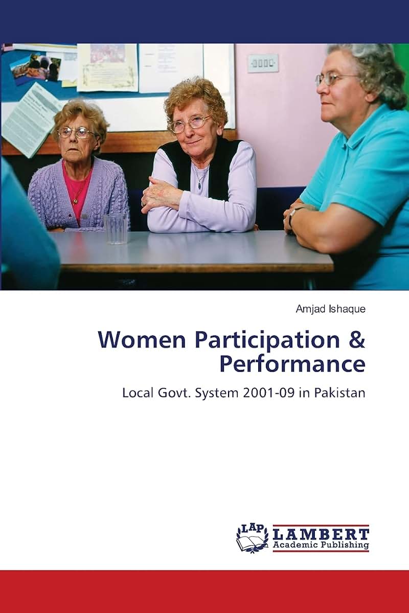 Women Participation & Performance: Local Govt. System 2001-09 in Pakistan