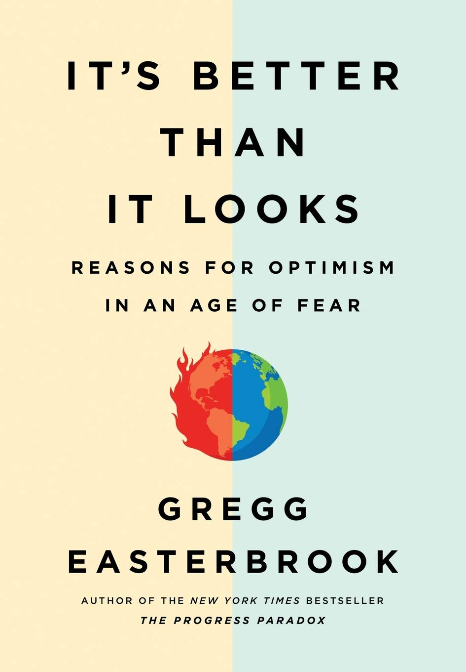It's Better Than It Looks: Reasons for Optimism in an Age of
