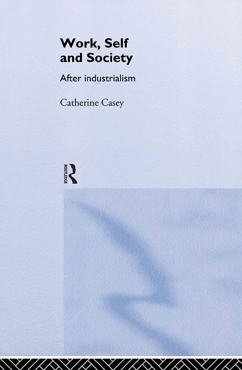 Work, Self and Society: After Industrialism