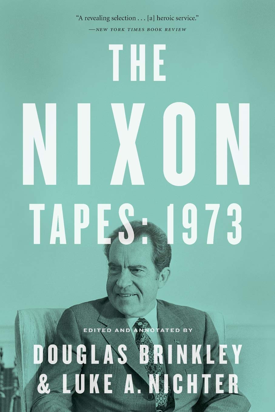 The Nixon Tapes: 1973 by Brinkley, Douglas