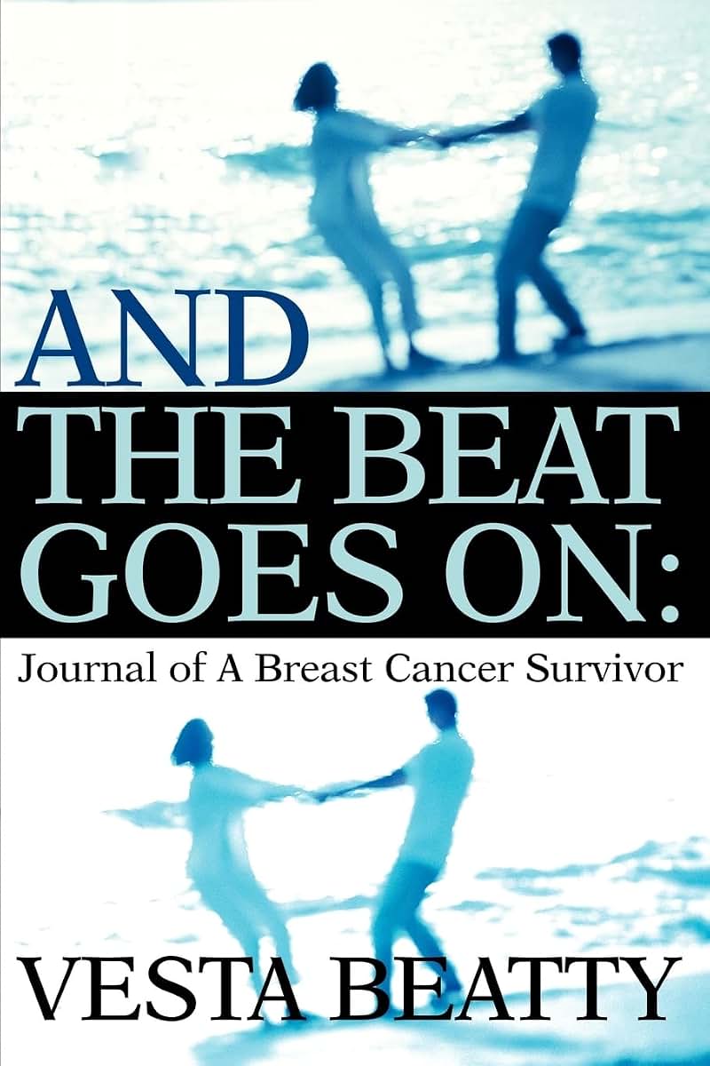 And The Beat Goes On:: Journal of A Breast Cancer Survivor