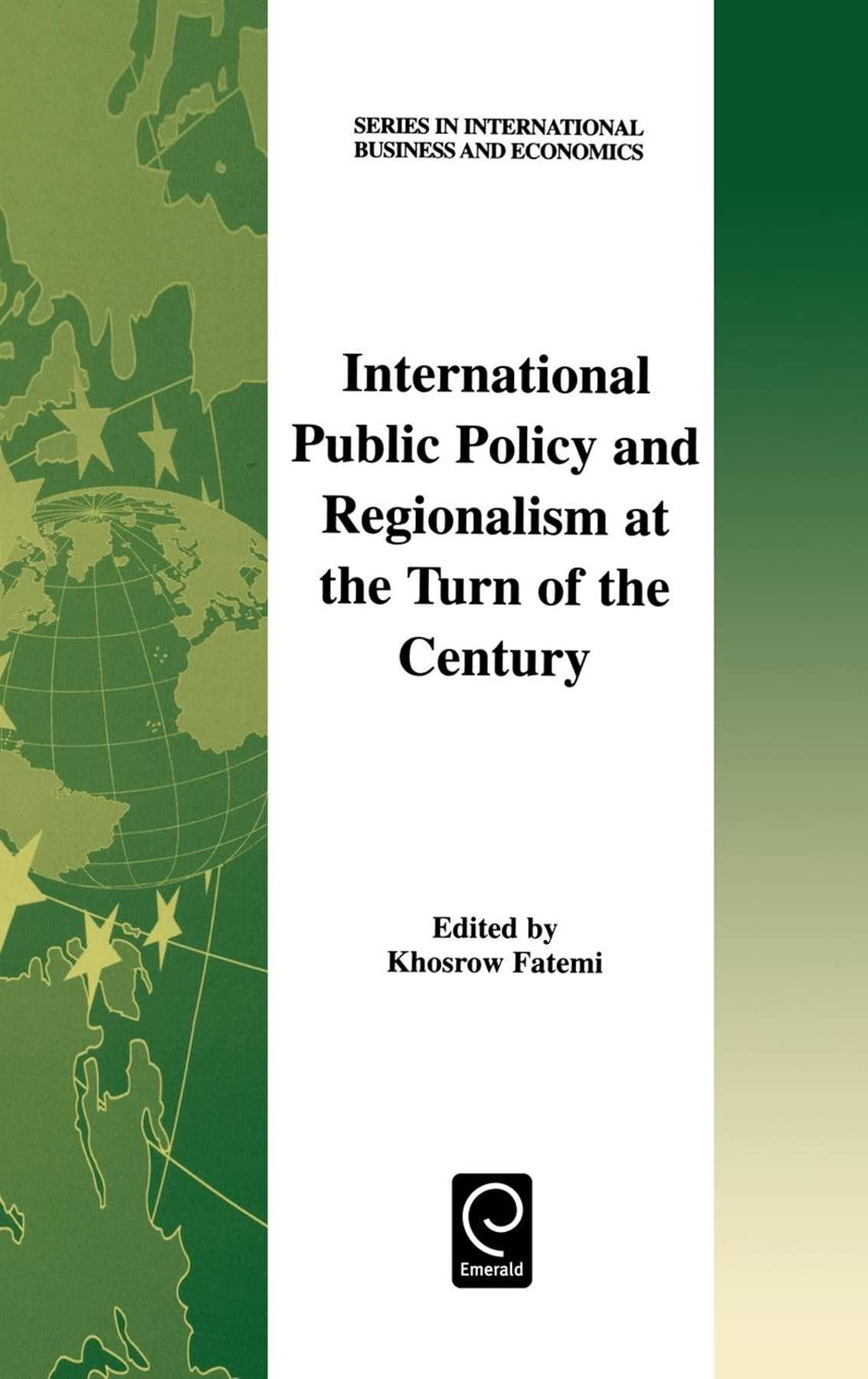 International Public Policy and Regionalism at the Turn of the Century (Series in International Business and Economics, 17)