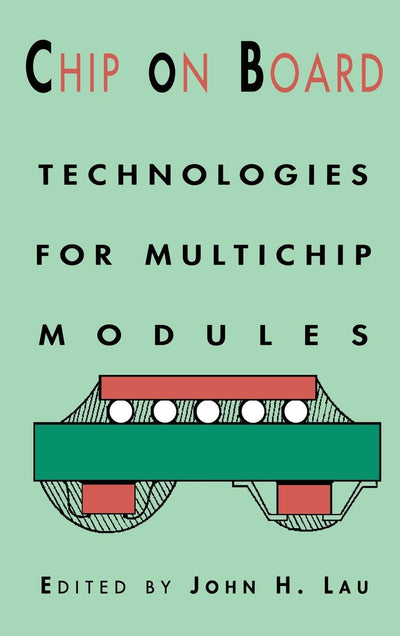 Chip On Board: Technology for Multichip Modules (E; Ectrical Engineering)